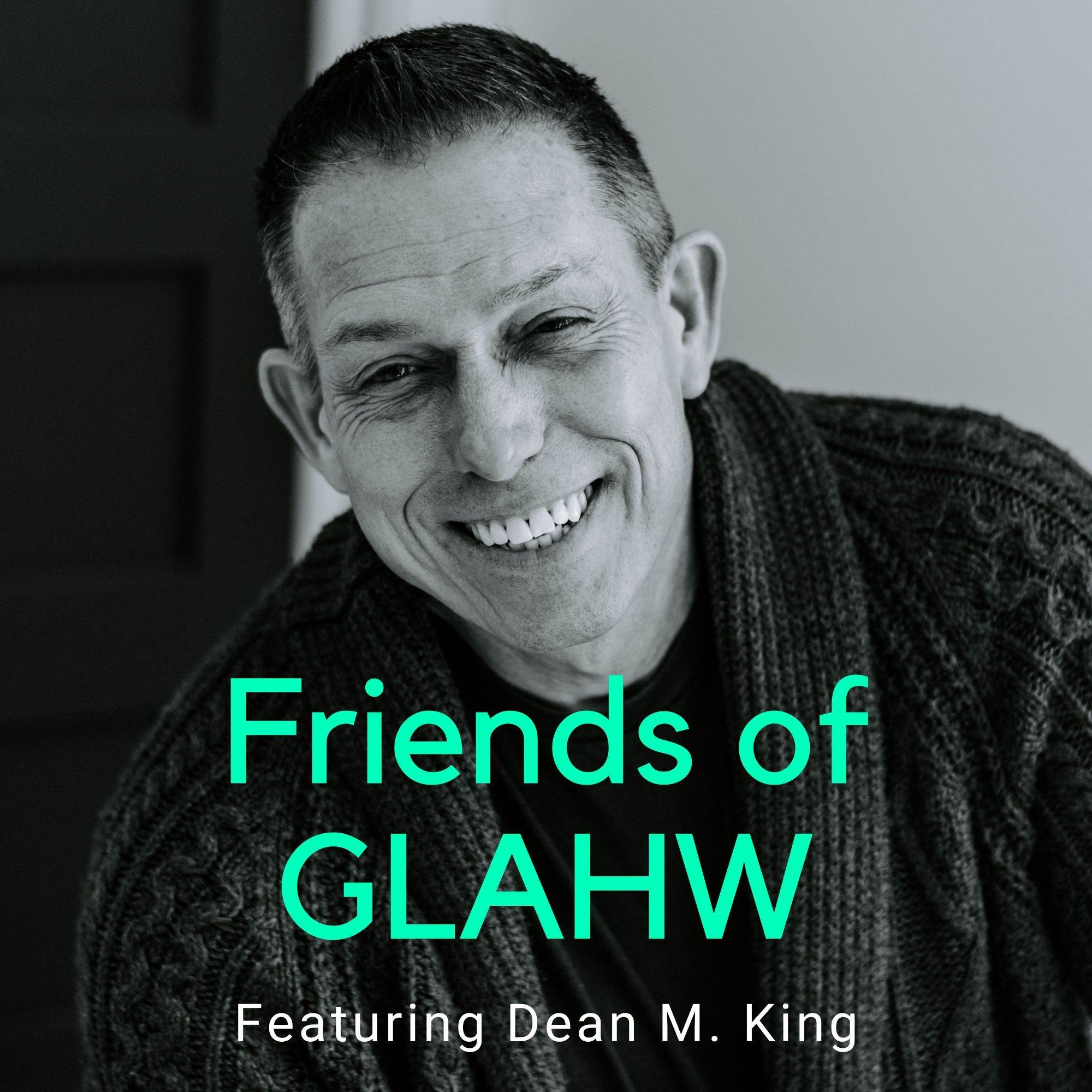 Friends of GLAHW | Dean M. King