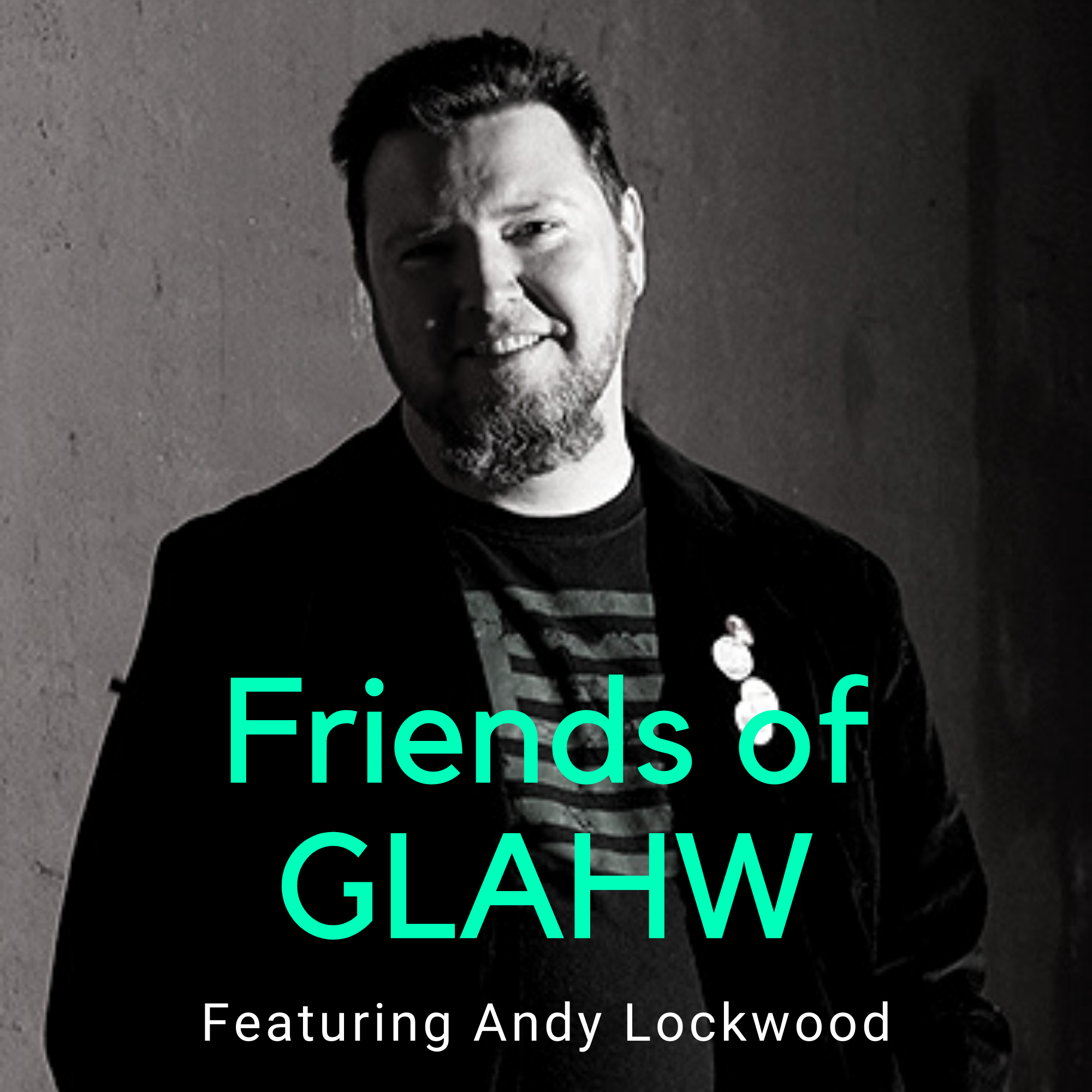Friends of GLAHW | Andy Lockwood