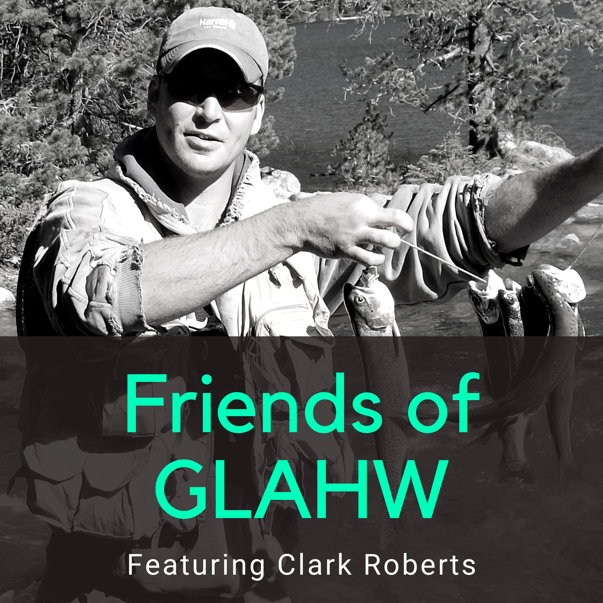 Friends of GLAHW | Clark Roberts