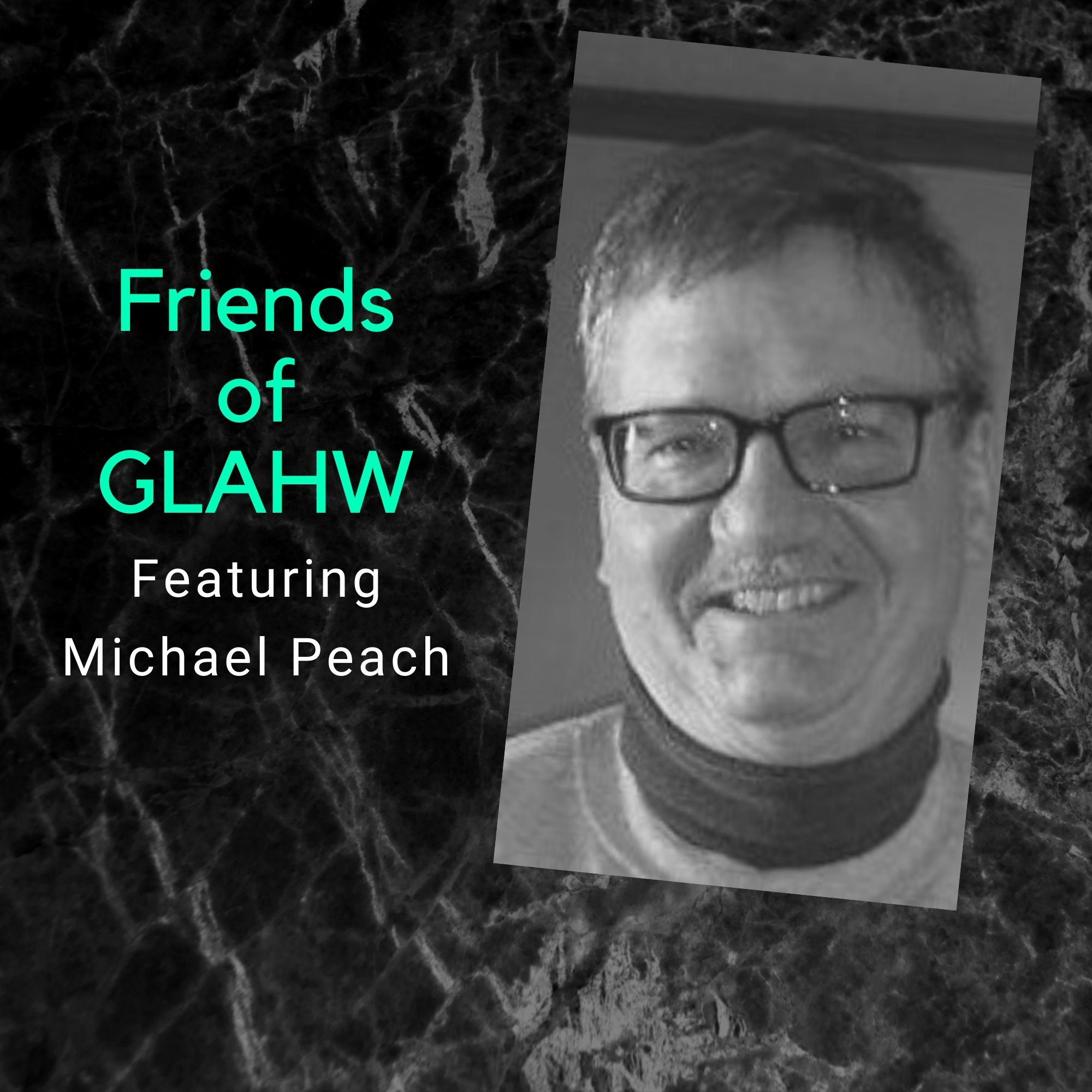Friends of GLAHW | Michael Peach