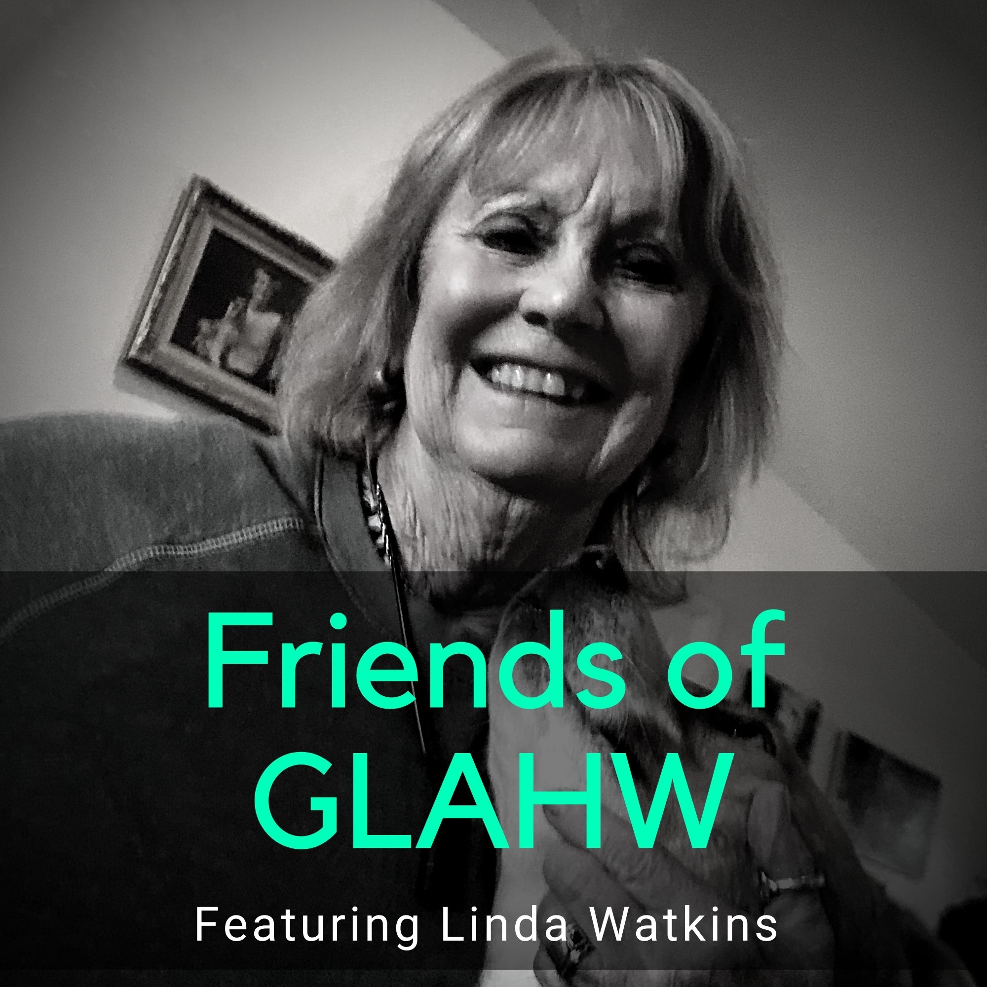 Friends of GLAHW | Linda Watkins