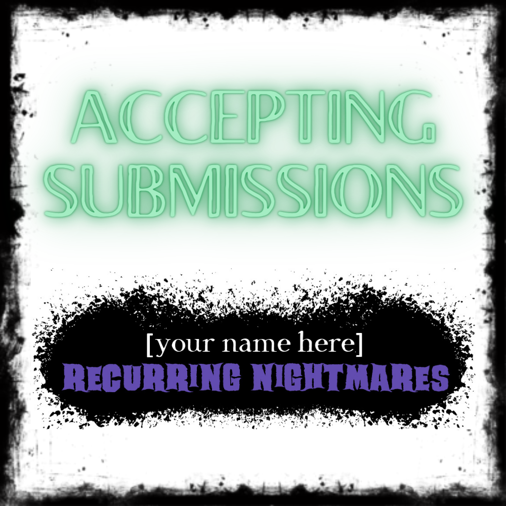 RECURRING NIGHTMARES ARE OPEN FOR SUBMISSION