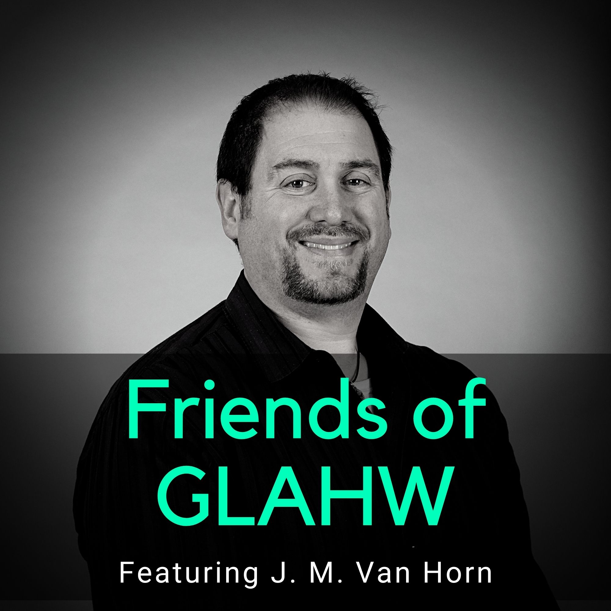 Friends of GLAHW | J.M. Van Horn