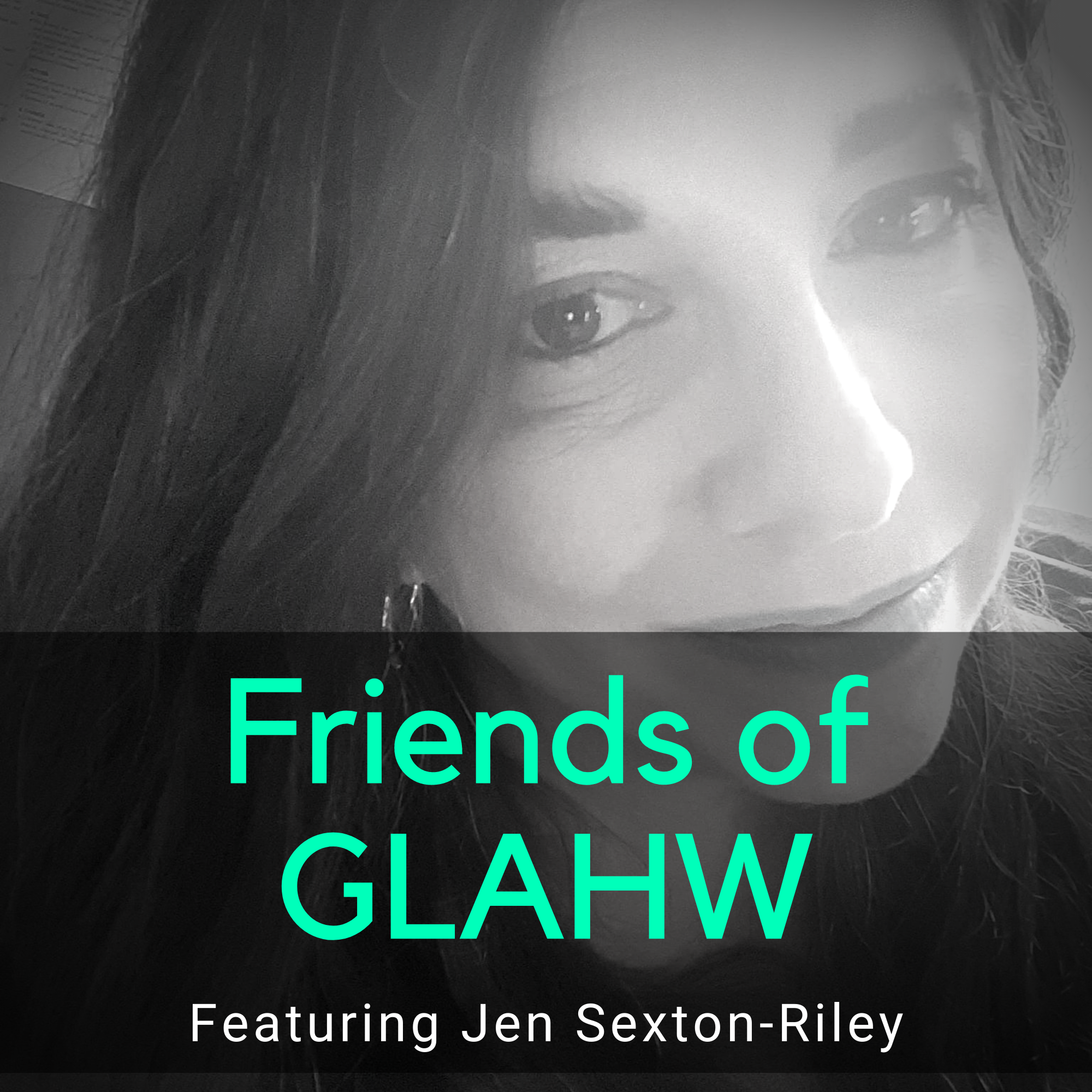 Friends of GLAHW |  Jen Sexton-Riley