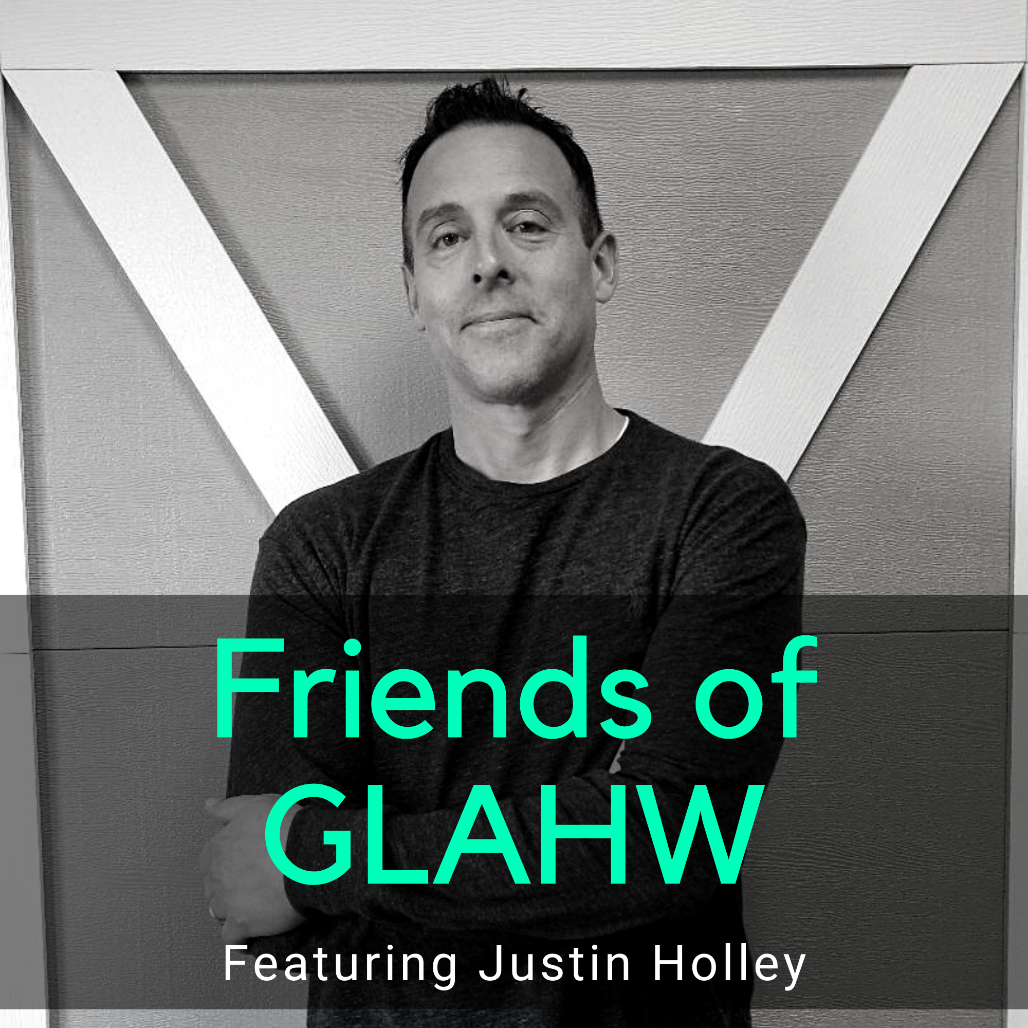 Friends of GLAHW | Justin Holley