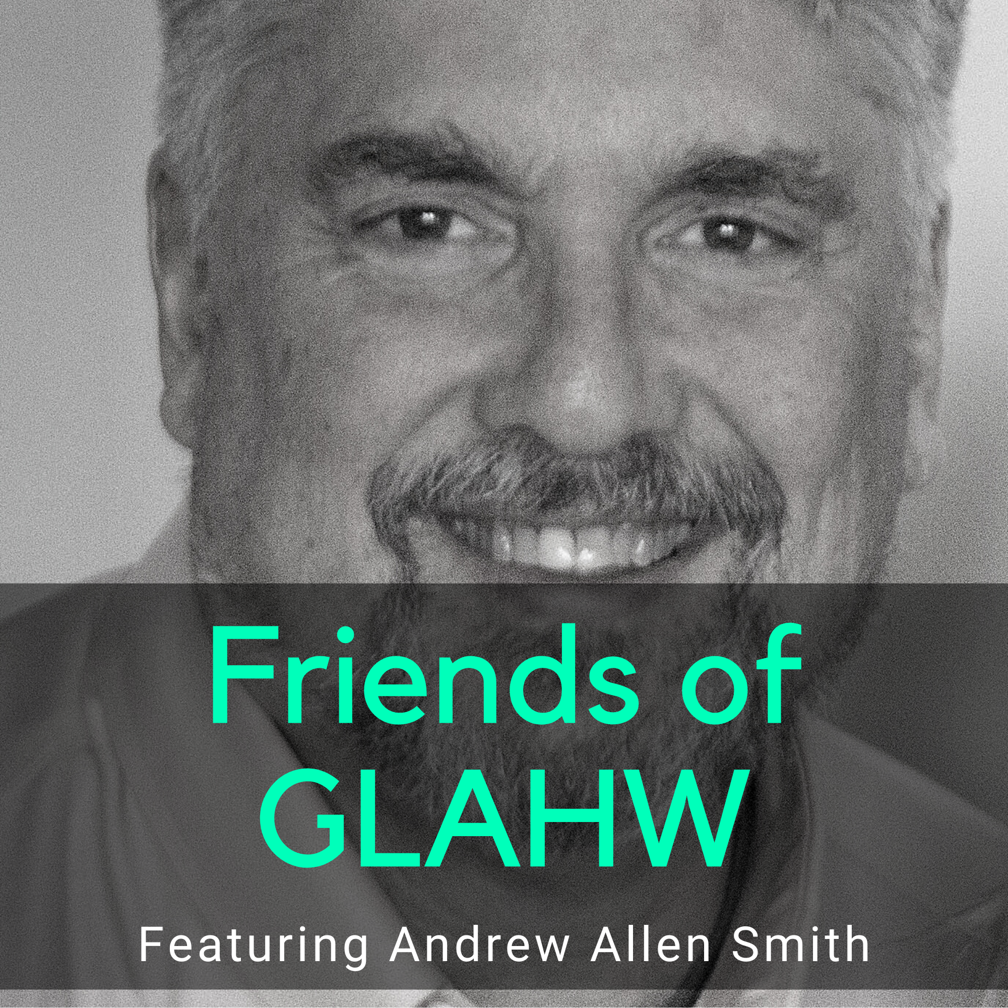 Friends of GLAHW | Andrew Allen Smith