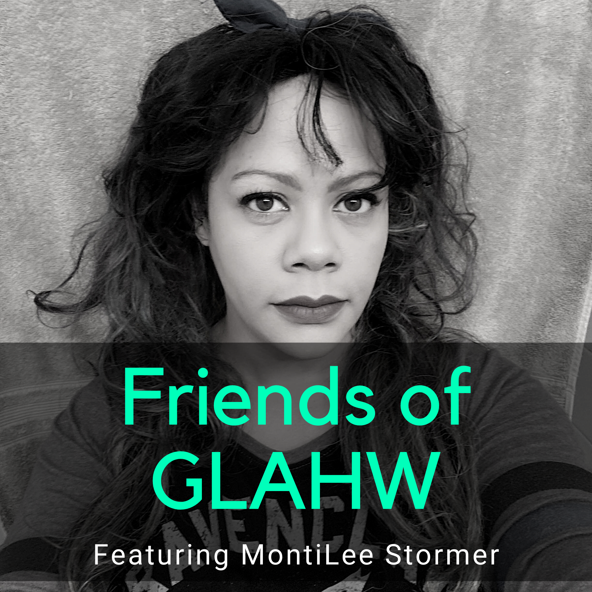 Friends of GLAHW | MontiLee Stormer