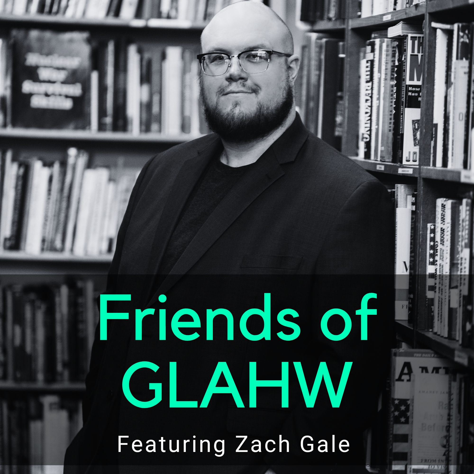 Friends of GLAHW feat. Zach Gale title card