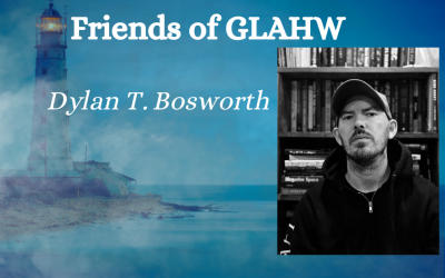 Friends of GLAHW ~ Dylan T. Bosworth